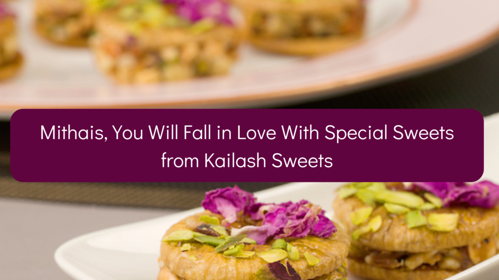 Mithais You Will Fall In Love With Special Sweets From Kailash Sweets